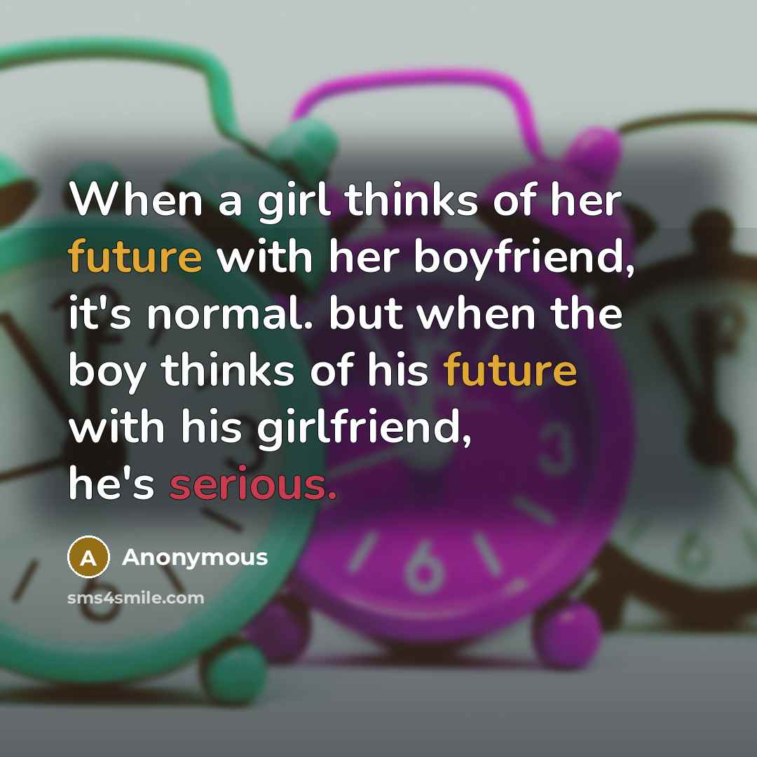 “When a girl thinks of her future with her boyfriend,…” quote by Anonymous