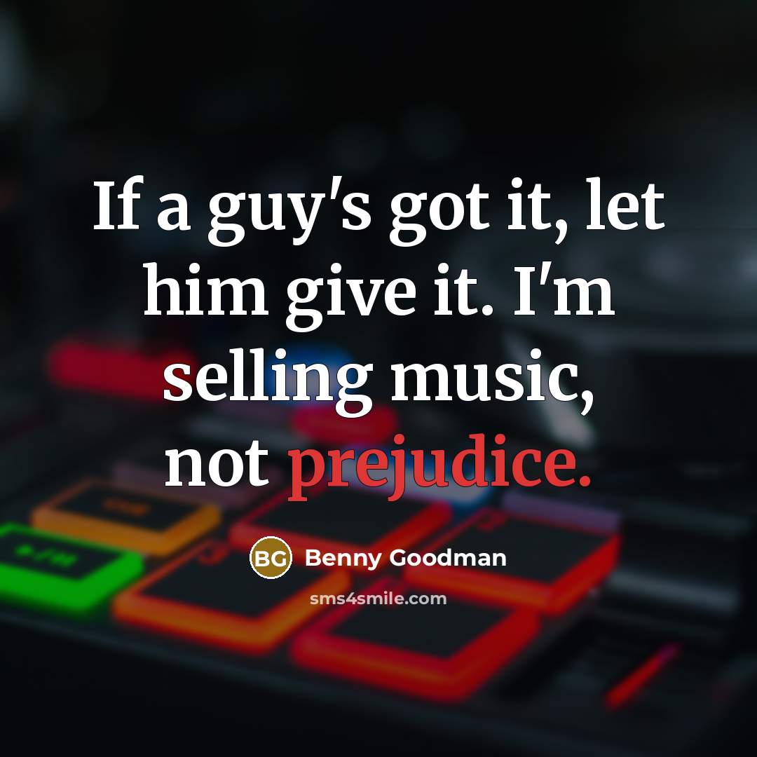 “If a guy's got it, let him give it. I'm…” quote by Benny Goodman