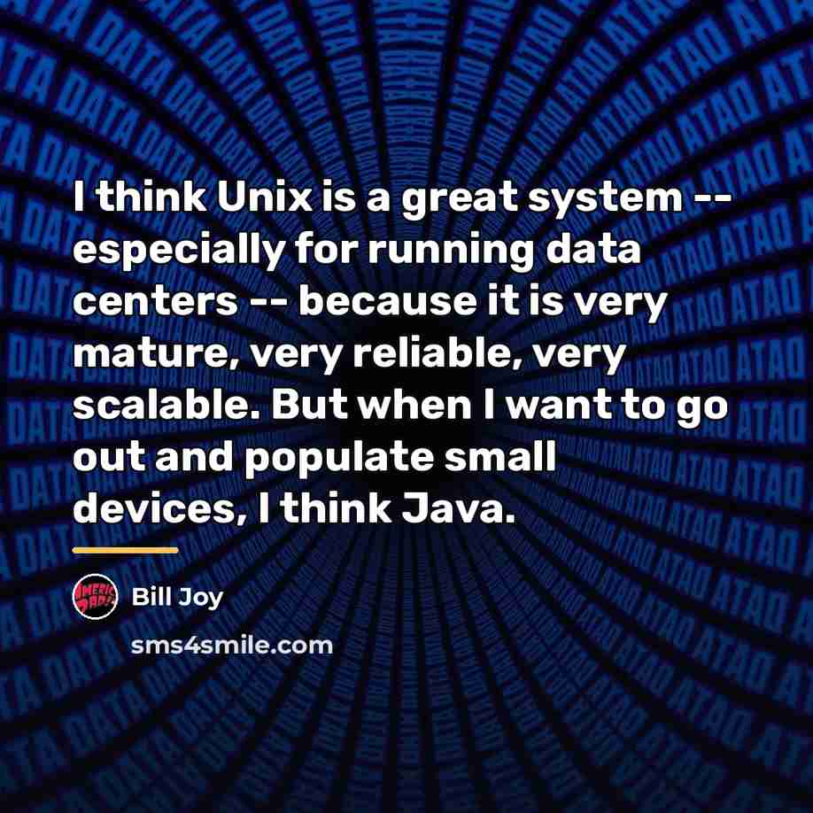 “I think Unix is a great system -- especially for…” quote by Bill Joy