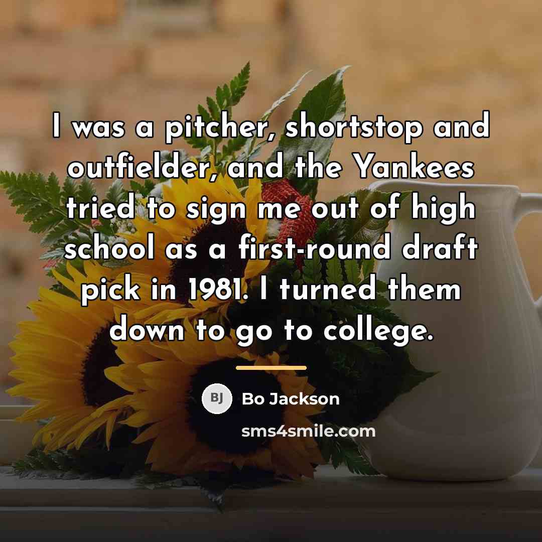 “I was a pitcher, shortstop and outfielder, and the Yankees…” quote by Bo Jackson