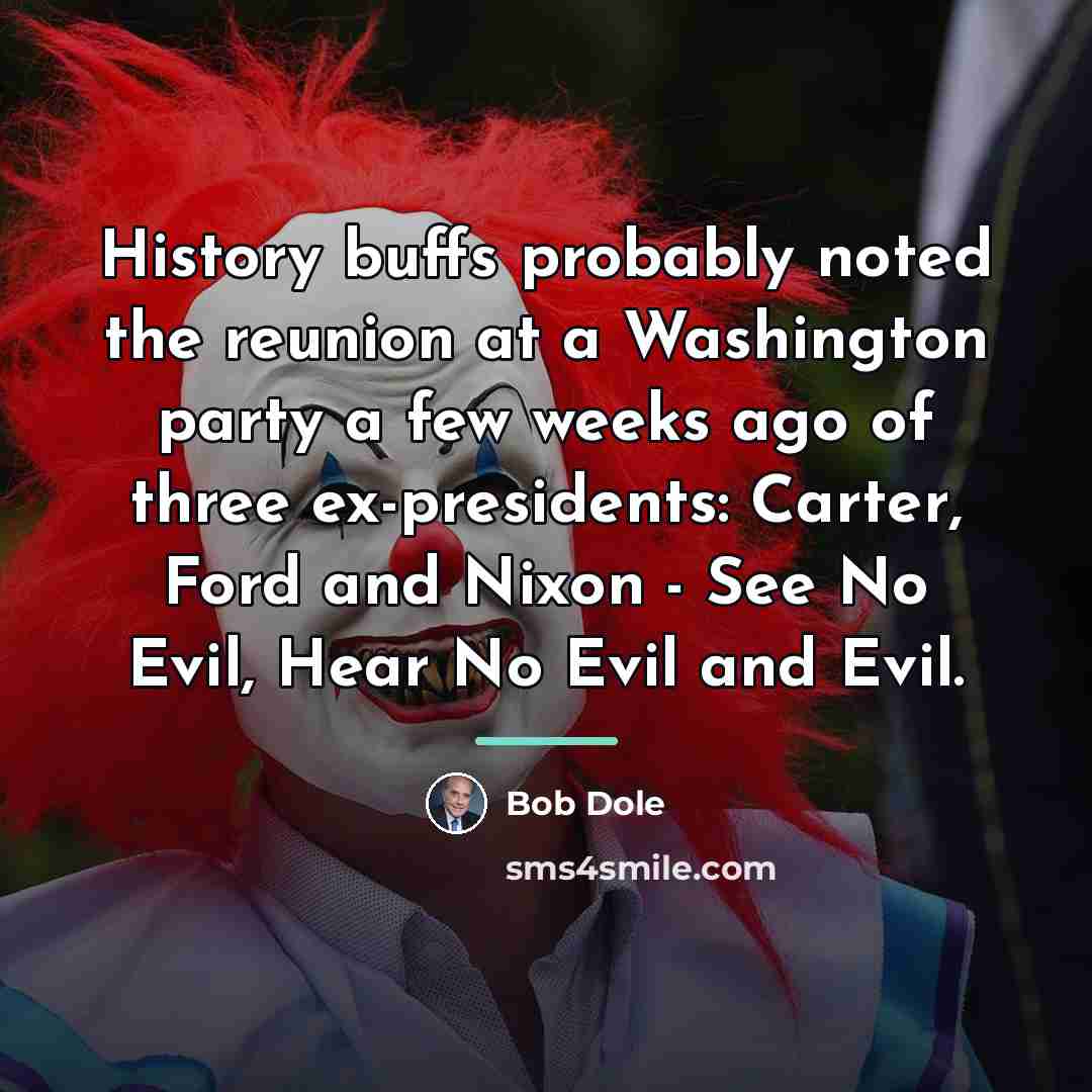 “History buffs probably noted the reunion at a Washington party…” quote by Bob Dole