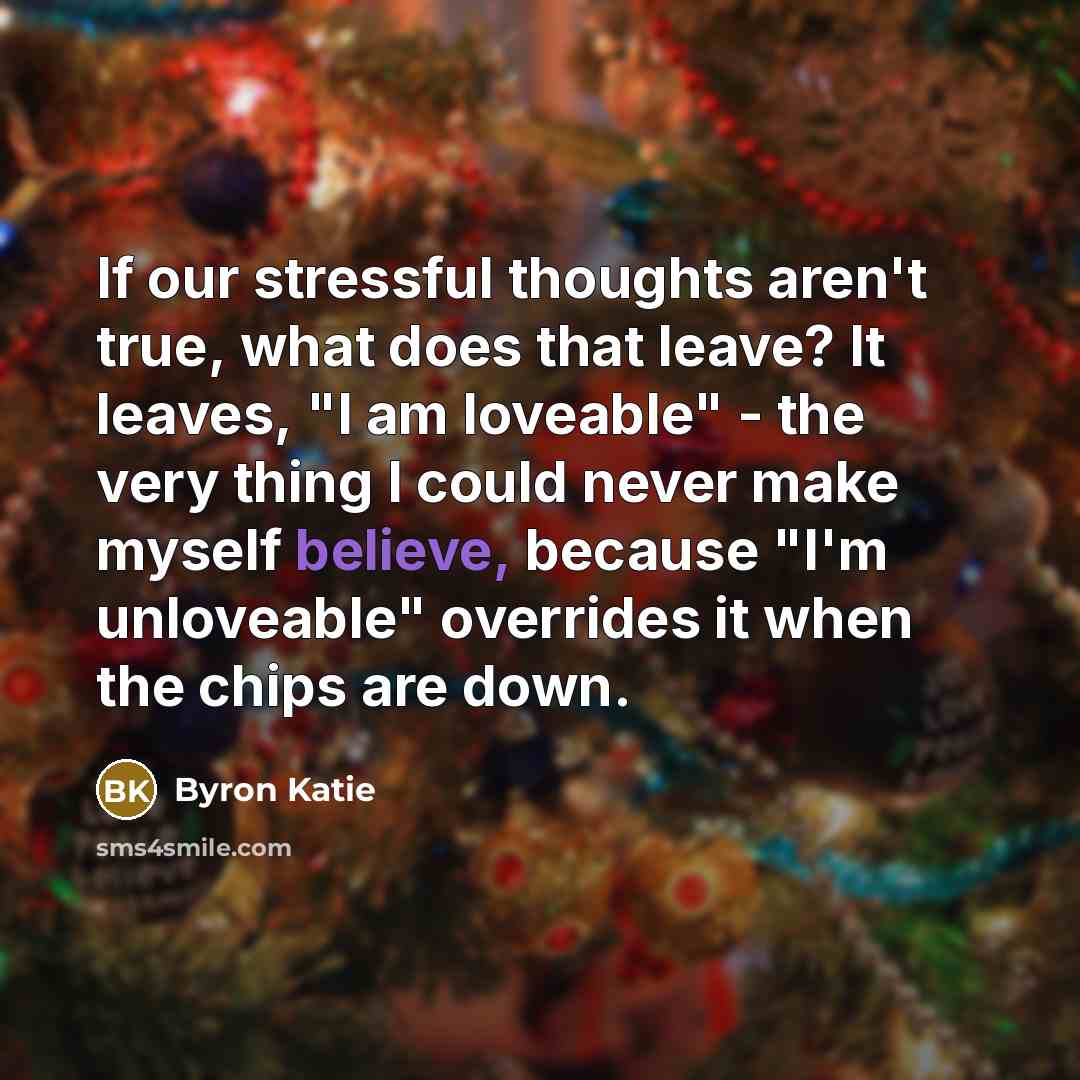 “If our stressful thoughts aren't true, what does that leave?…” quote by Byron Katie