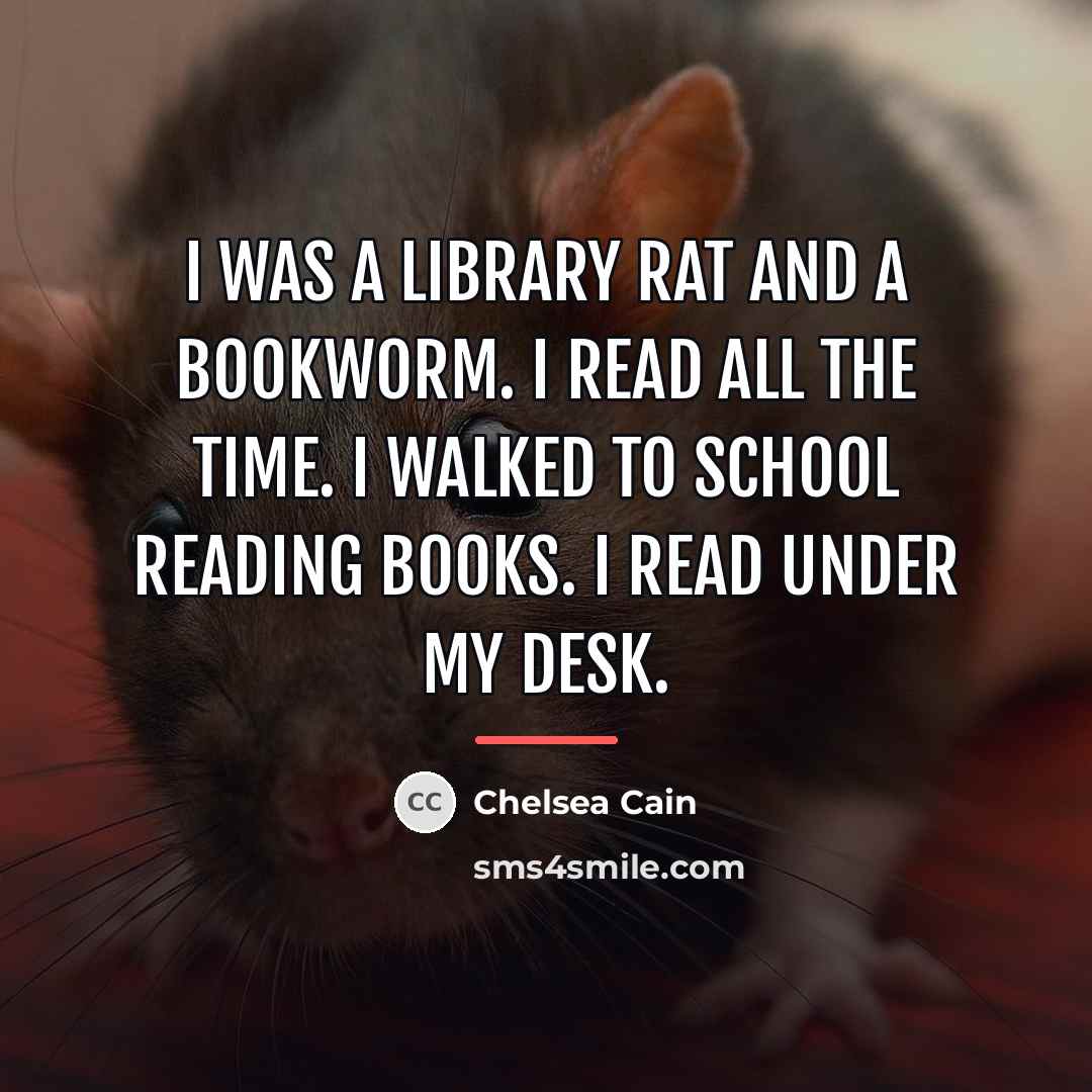 “I was a library rat and a bookworm. I read…” quote by Chelsea Cain