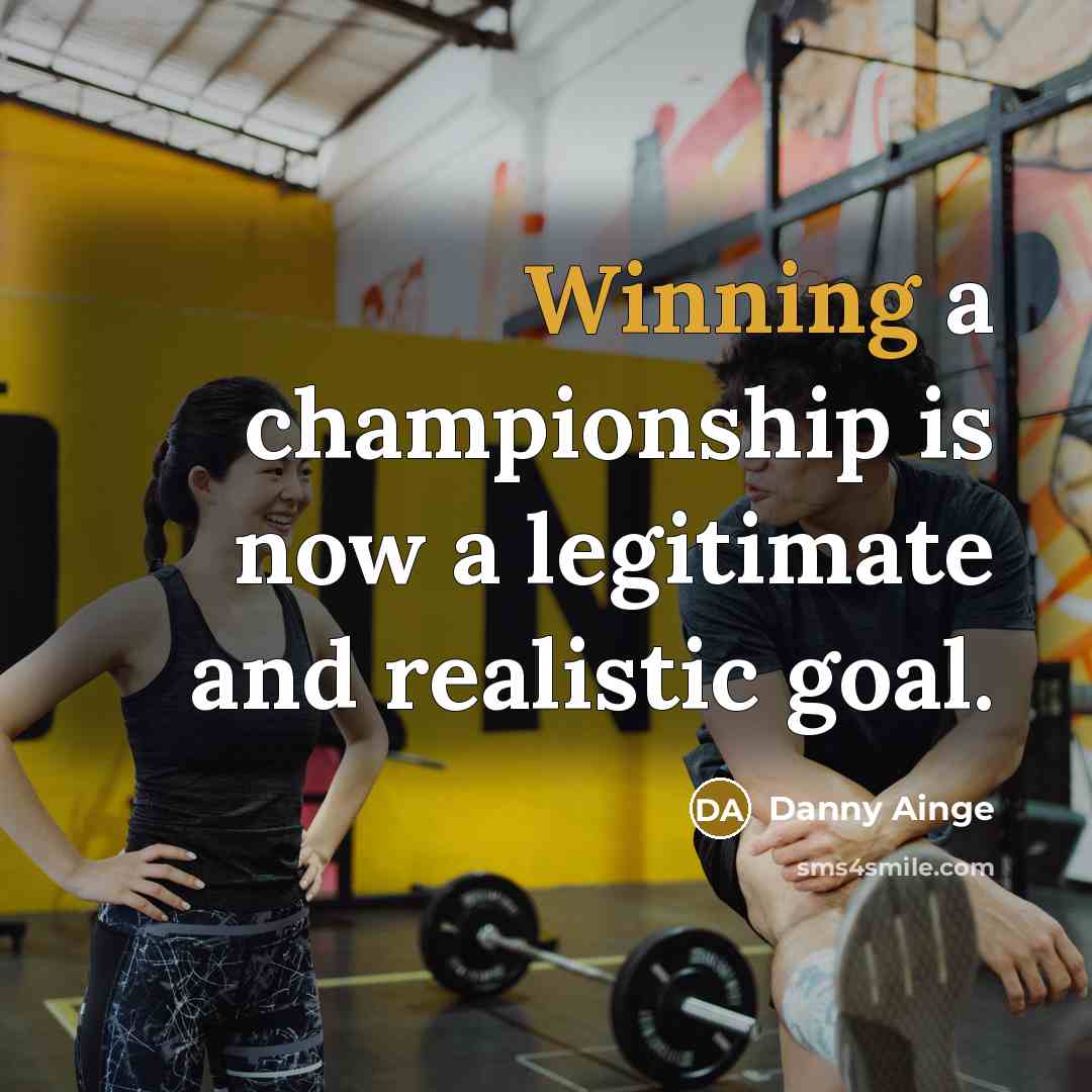 “Winning a championship is now a legitimate and realistic goal.…” quote by Danny Ainge
