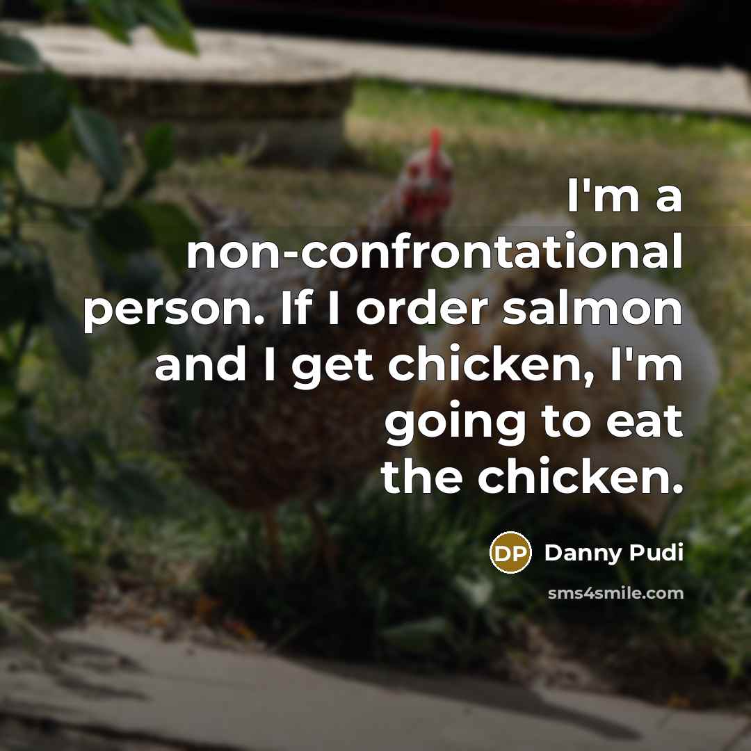 “I'm a non-confrontational person. If I order salmon and I…” quote by Danny Pudi
