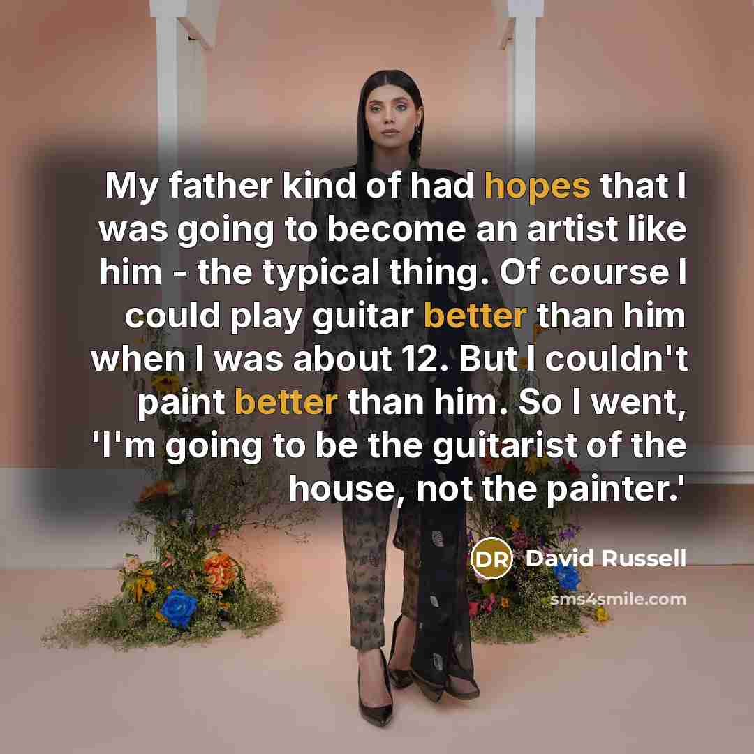 “My father kind of had hopes that I was going…” quote by David Russell