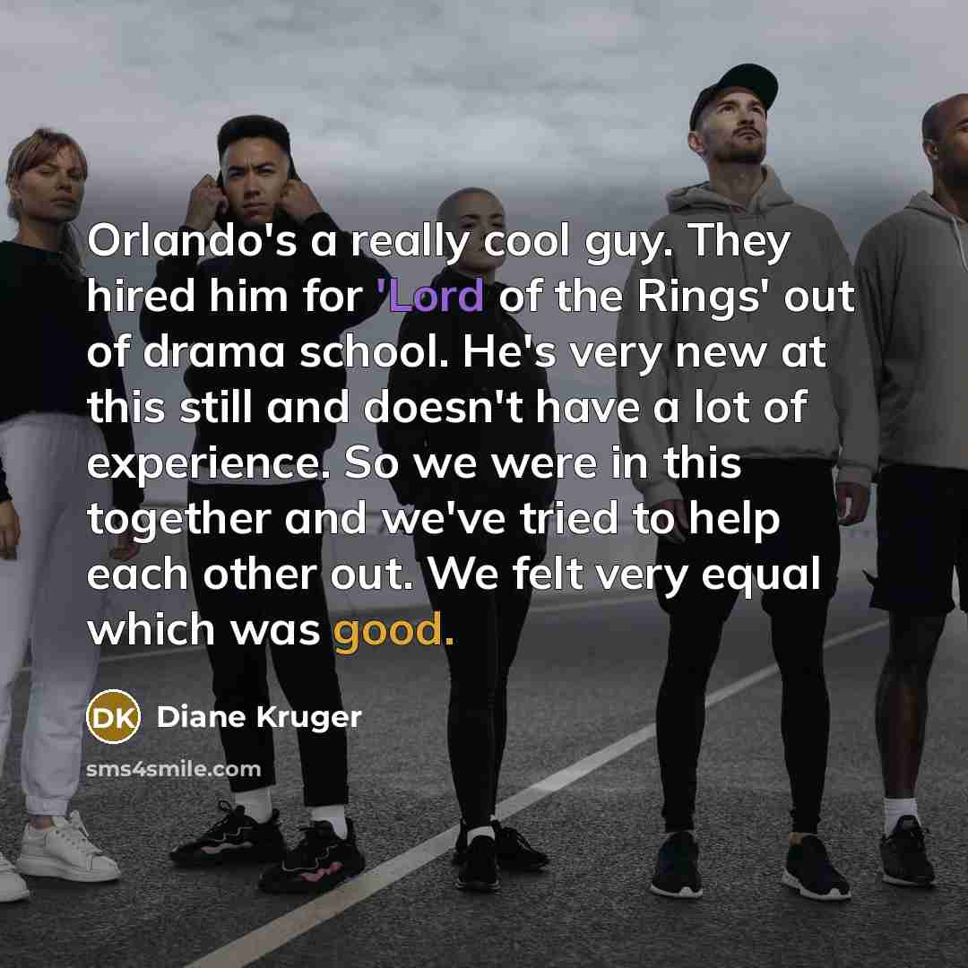 “Orlando's a really cool guy. They hired him for 'Lord…” quote by Diane Kruger
