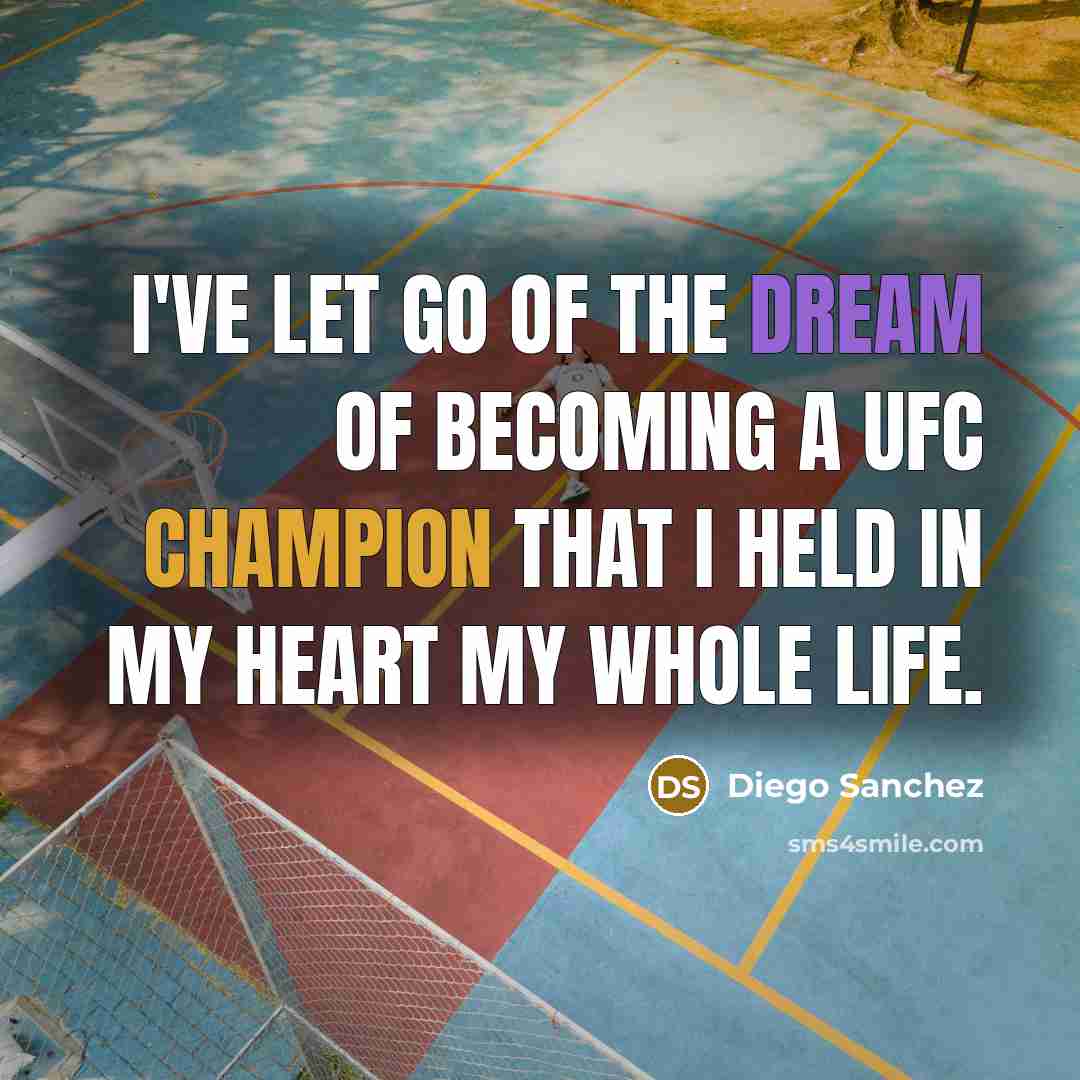 “I've let go of the dream of becoming a UFC…” quote by Diego Sanchez