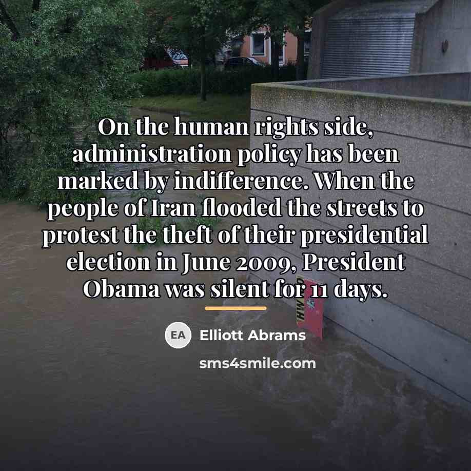 “On the human rights side, administration policy has been marked…” quote by Elliott Abrams