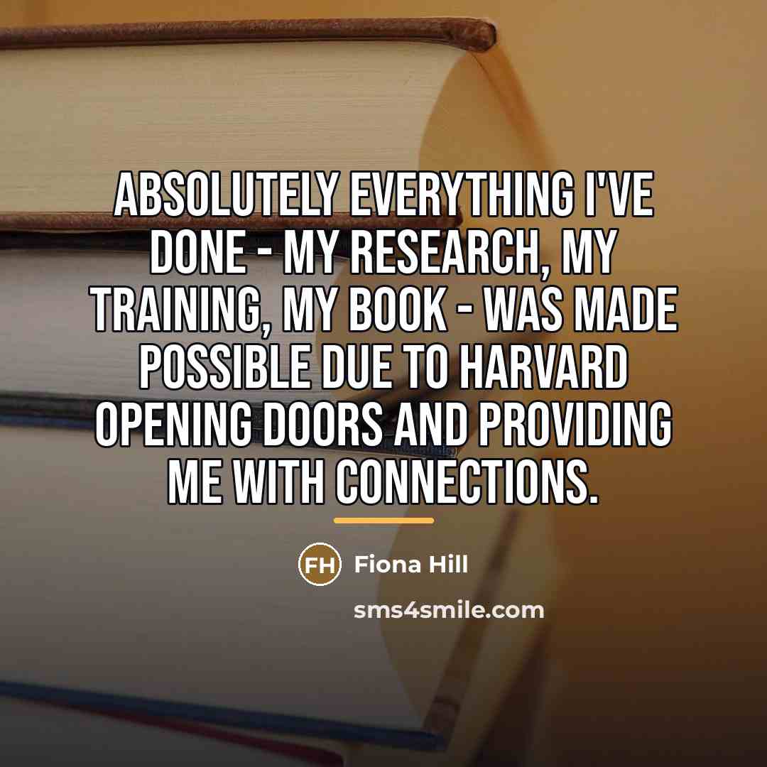“Absolutely everything I've done - my research, my training, my…” quote by Fiona Hill