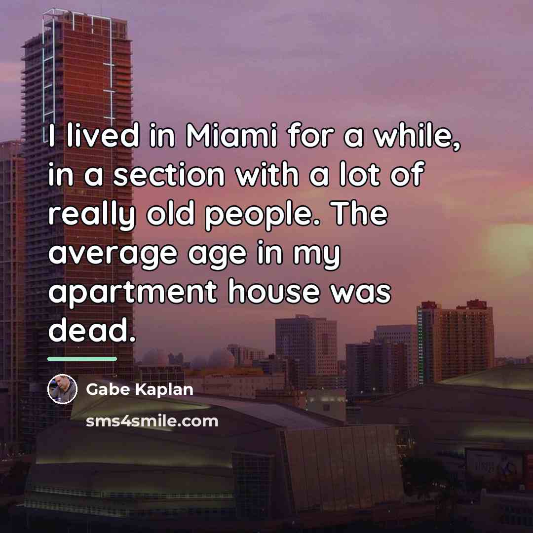 “I lived in Miami for a while, in a section…” quote by Gabe Kaplan