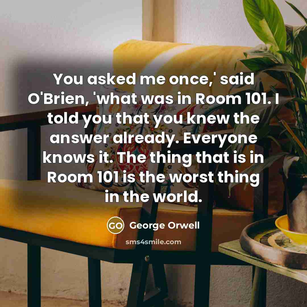 “You asked me once,' said O'Brien, 'what was in Room…” quote by George Orwell