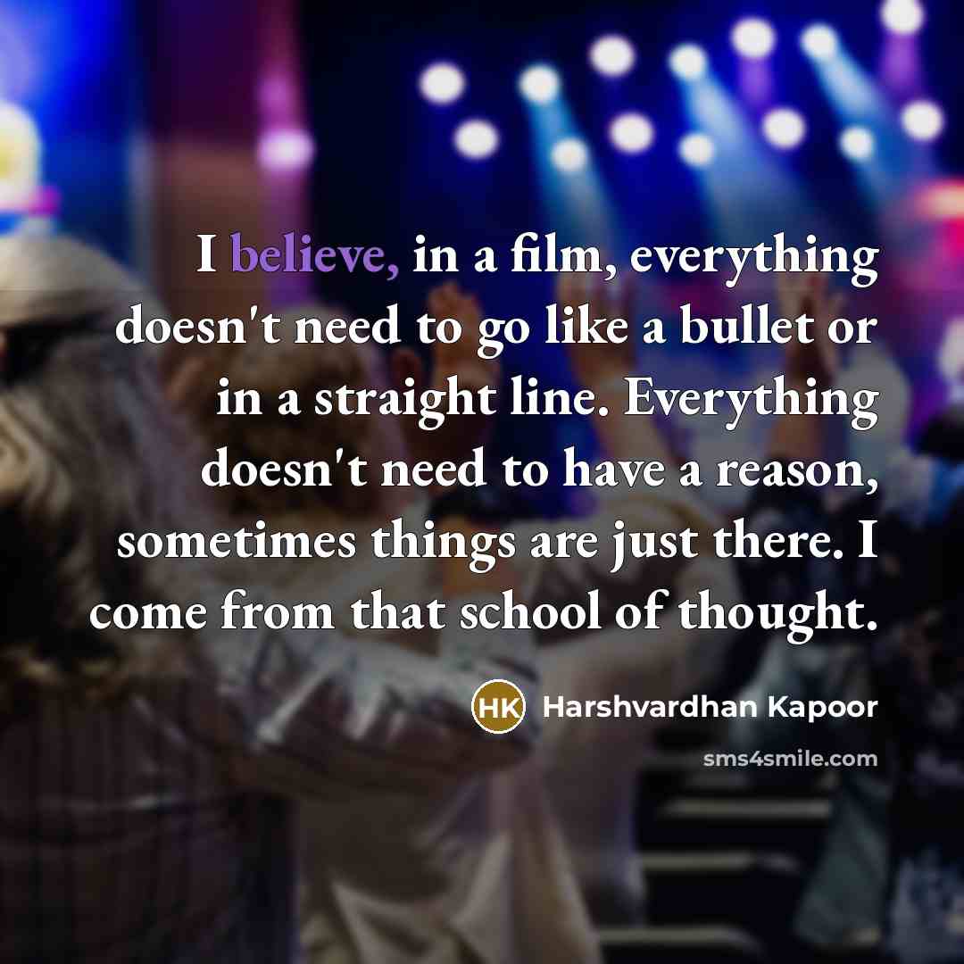 “I believe, in a film, everything doesn't need to go…” quote by Harshvardhan Kapoor