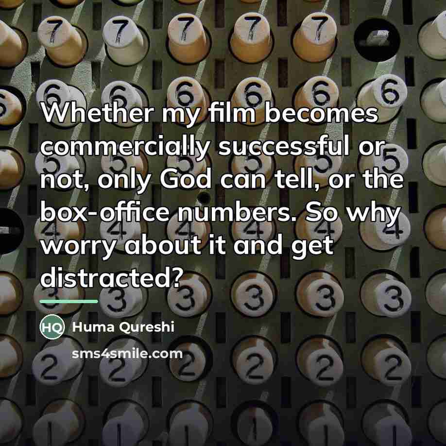 “Whether my film becomes commercially successful or not, only God…” quote by Huma Qureshi