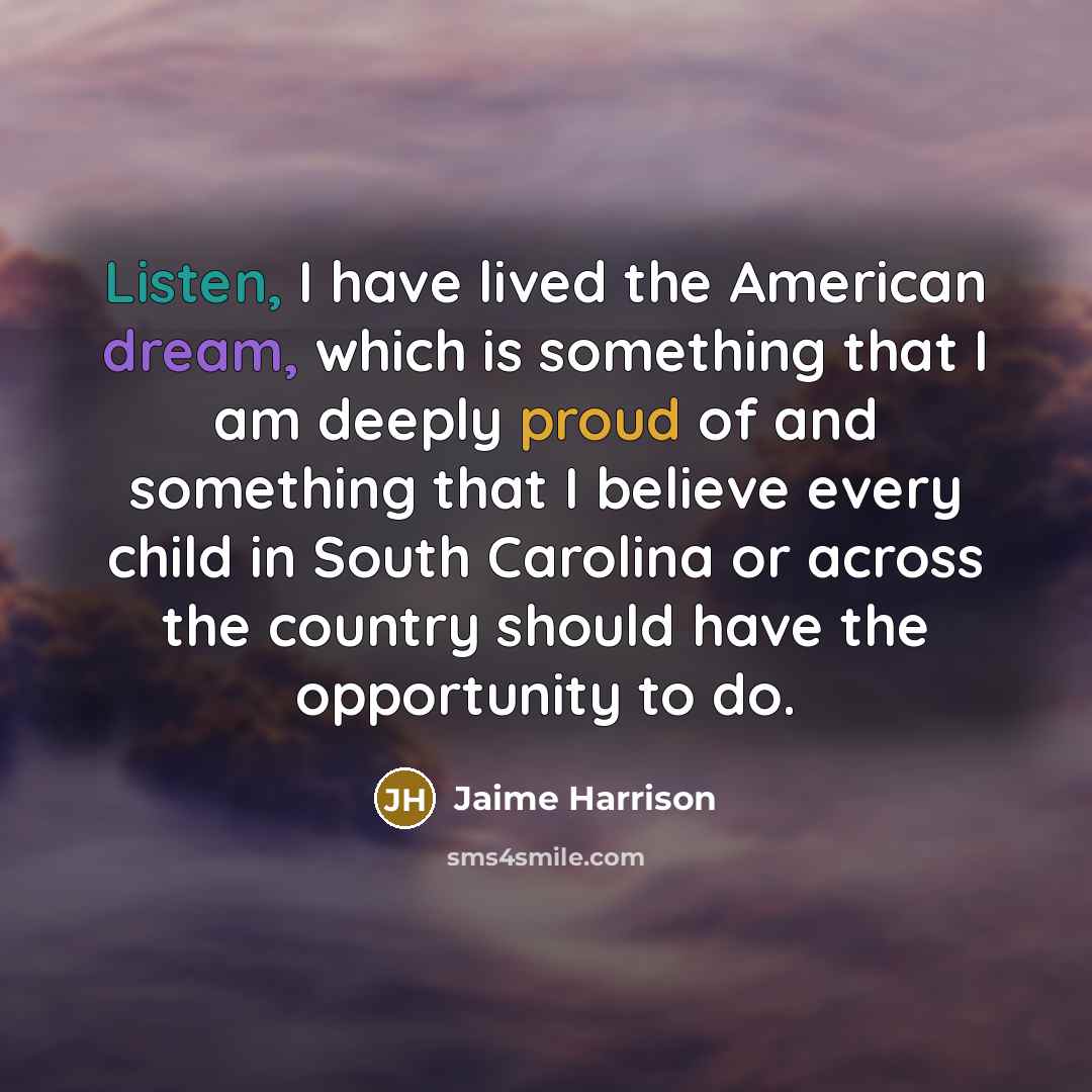 “Listen, I have lived the American dream, which is something…” quote by Jaime Harrison