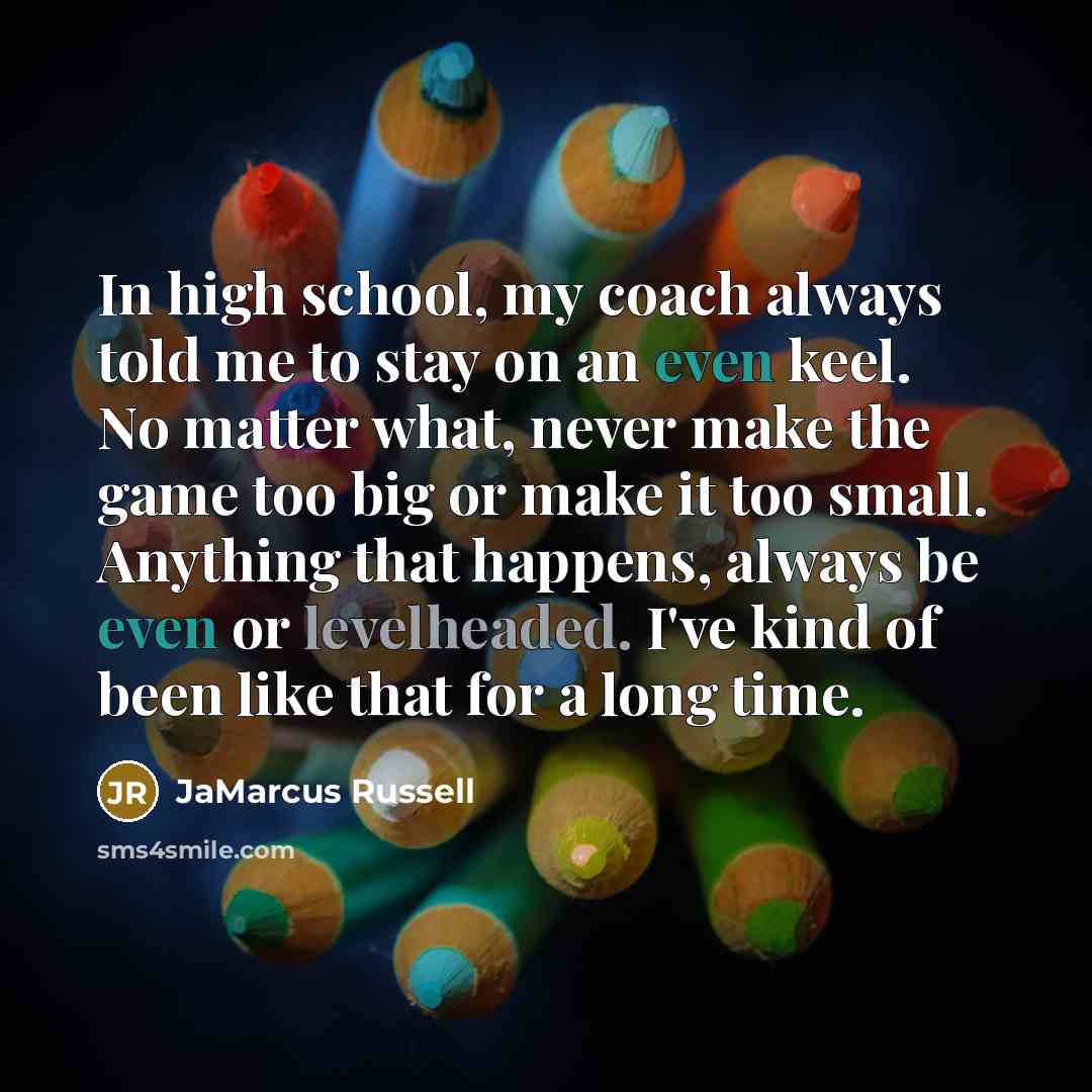 “In high school, my coach always told me to stay…” quote by JaMarcus Russell