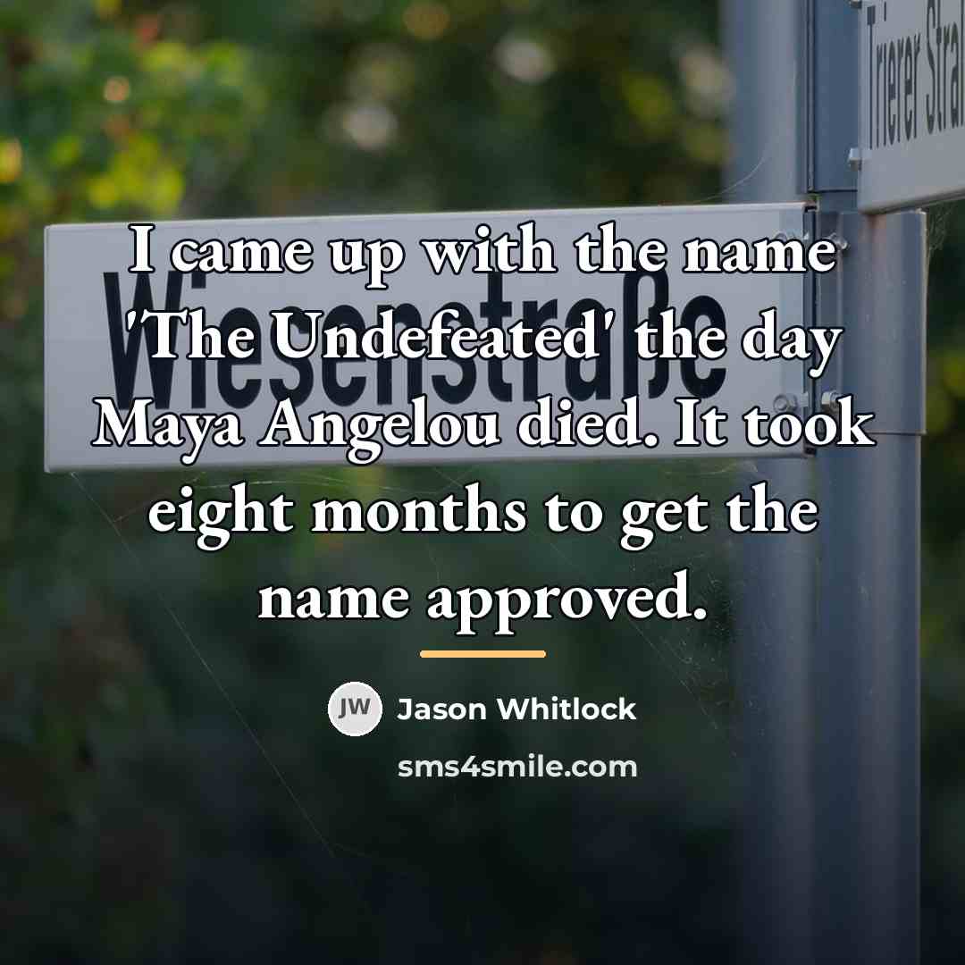 “I came up with the name 'The Undefeated' the day…” quote by Jason Whitlock