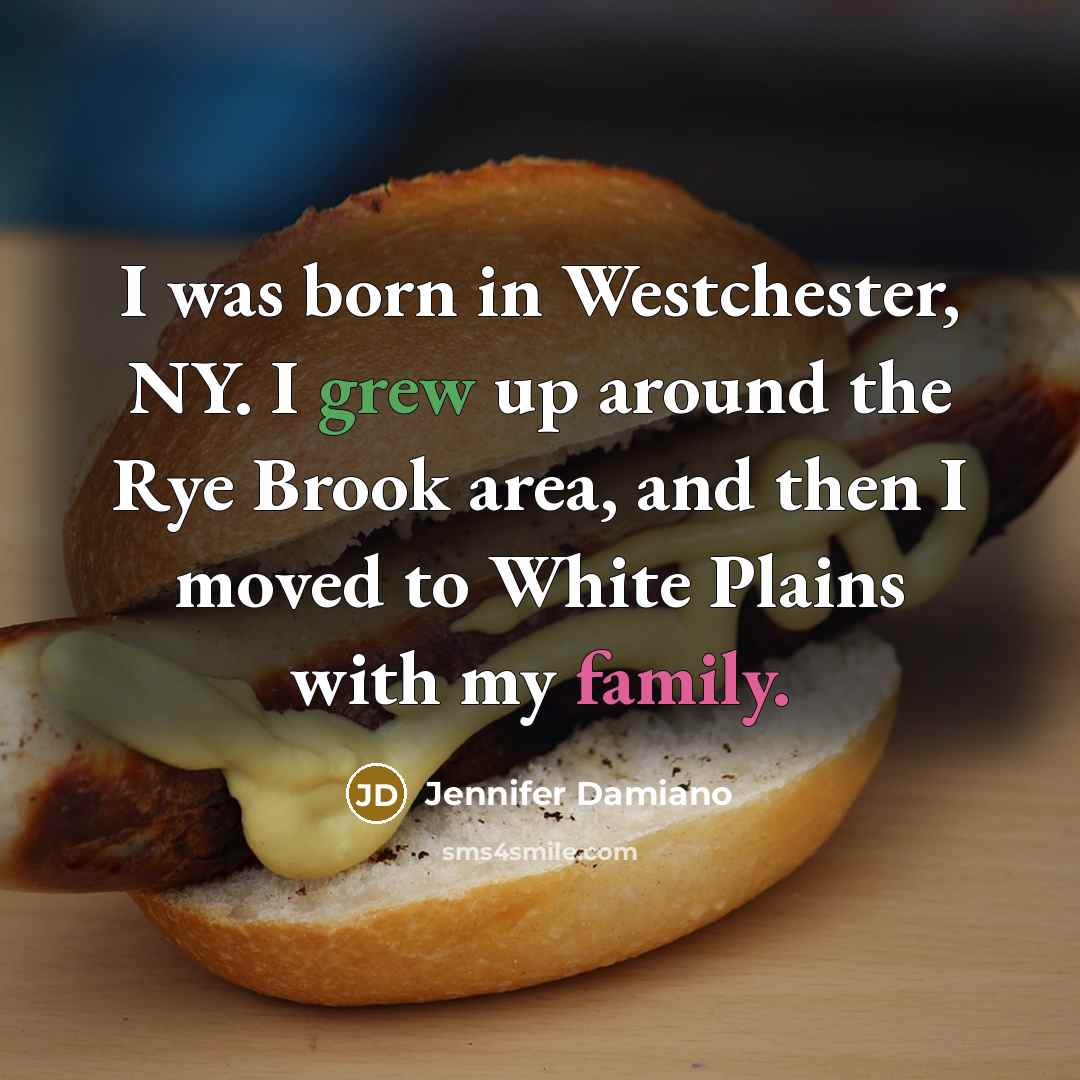 “I was born in Westchester, NY. I grew up around…” quote by Jennifer Damiano