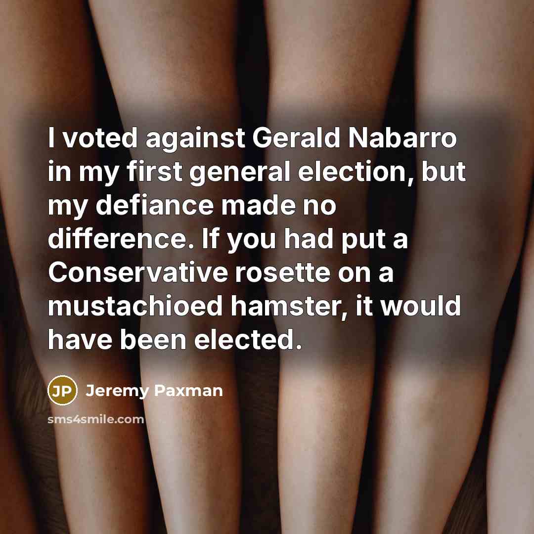 “I voted against Gerald Nabarro in my first general election,…” quote by Jeremy Paxman