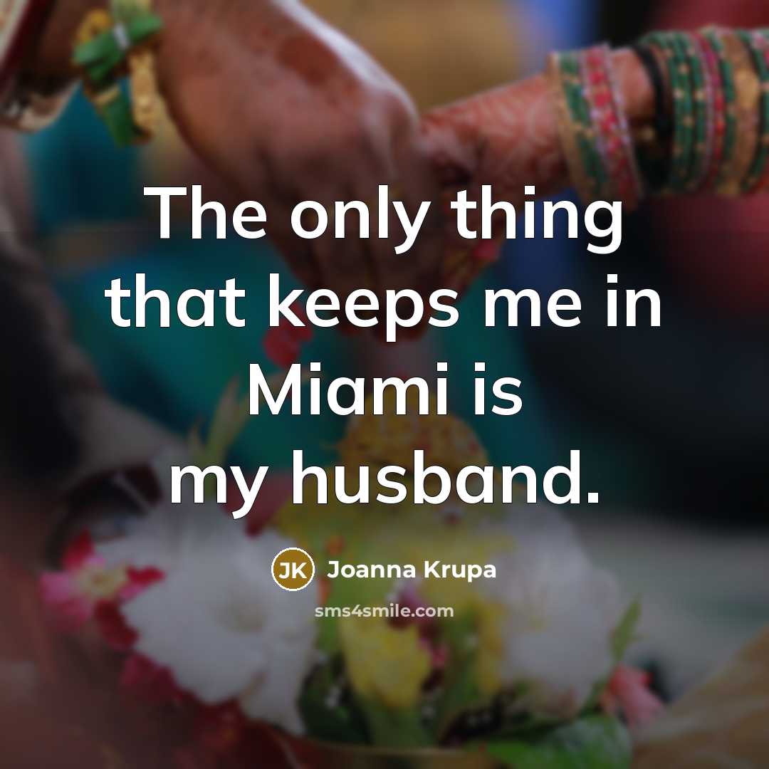 “The only thing that keeps me in Miami is my…” quote by Joanna Krupa