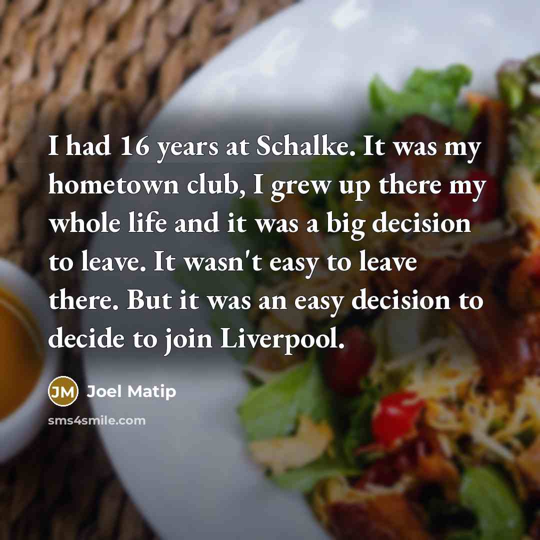 “I had 16 years at Schalke. It was my hometown…” quote by Joel Matip