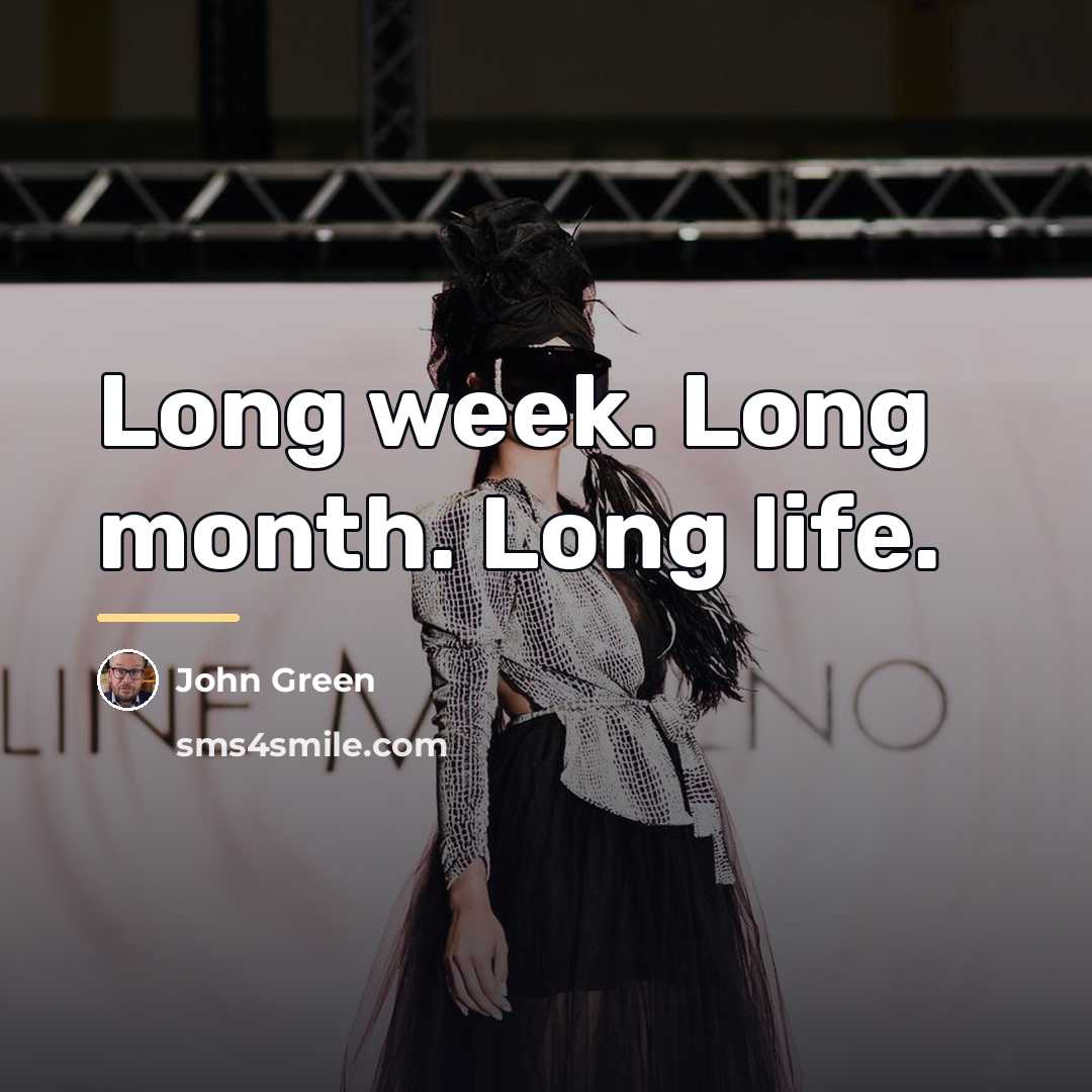 “Long week. Long month. Long life.…” quote by John Green