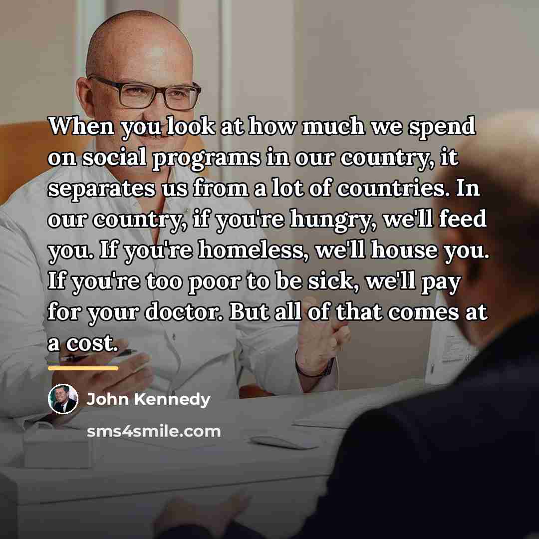 “When you look at how much we spend on social…” quote by John Kennedy