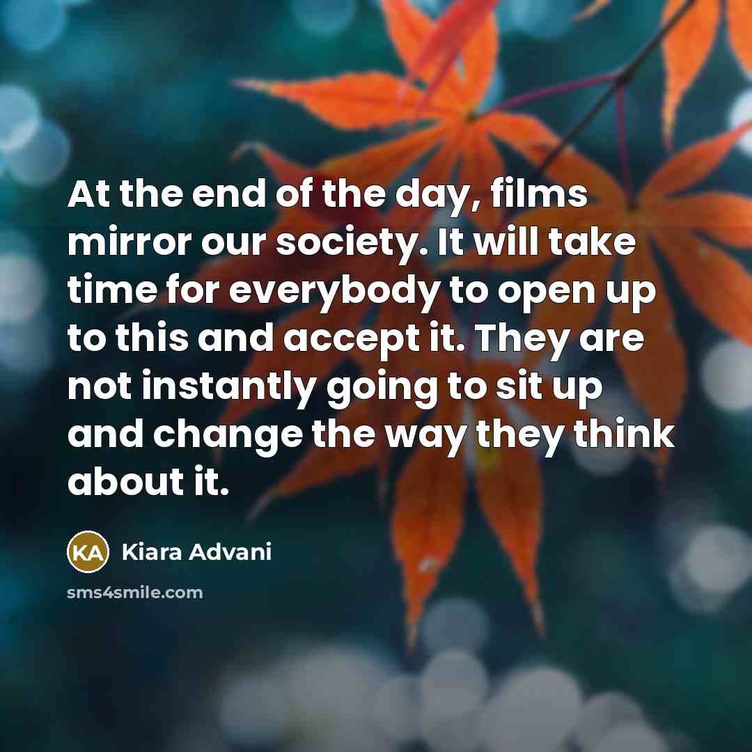 “At the end of the day, films mirror our society.…” quote by Kiara Advani