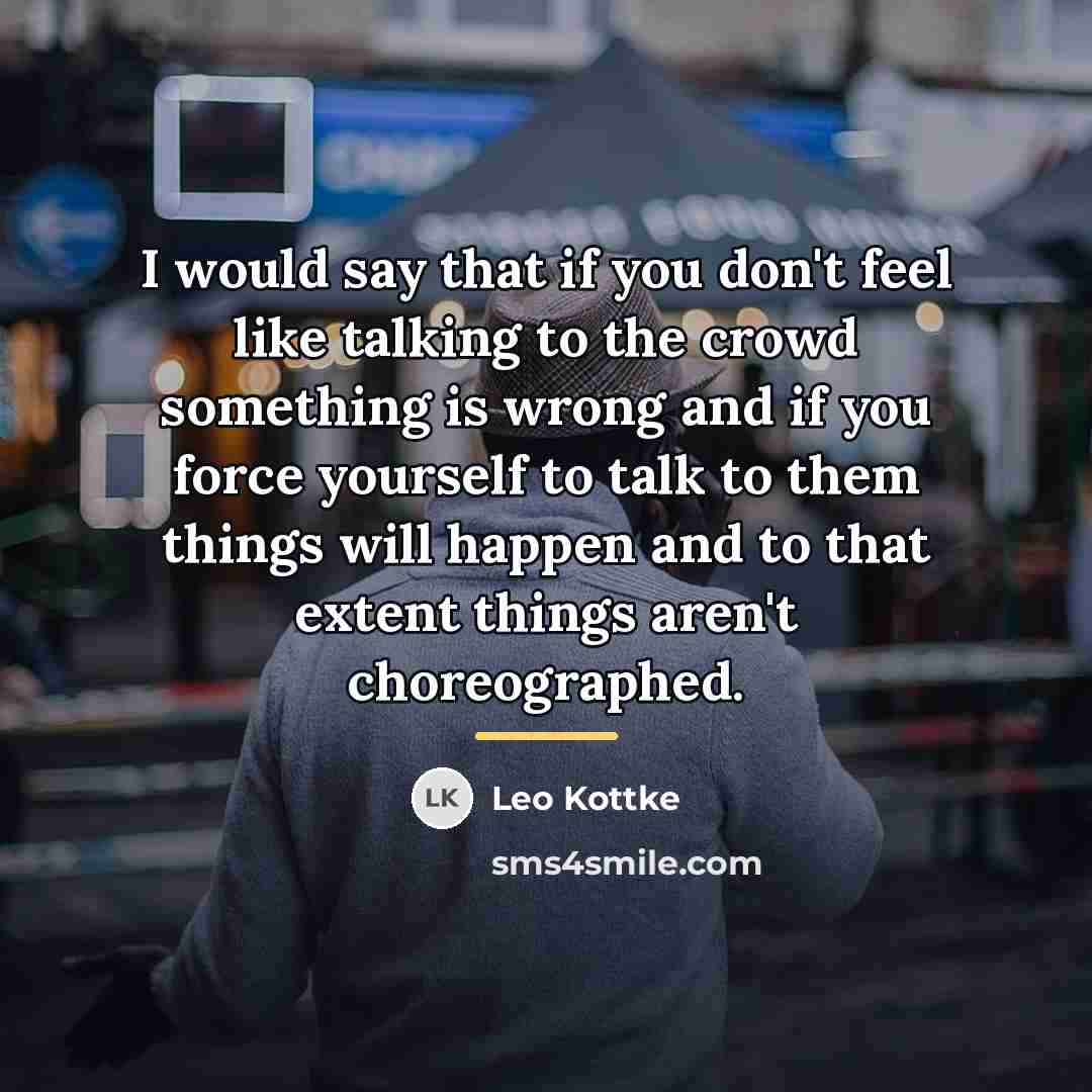 “I would say that if you don't feel like talking…” quote by Leo Kottke