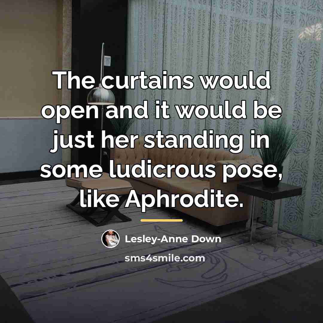 “The curtains would open and it would be just her…” quote by Lesley-Anne Down