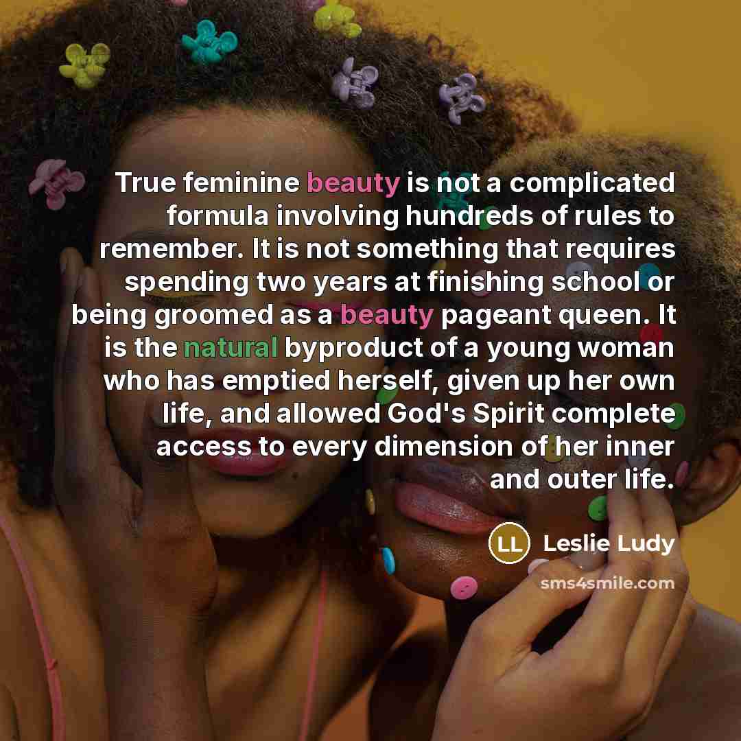 “True feminine beauty is not a complicated formula involving hundreds…” quote by Leslie Ludy