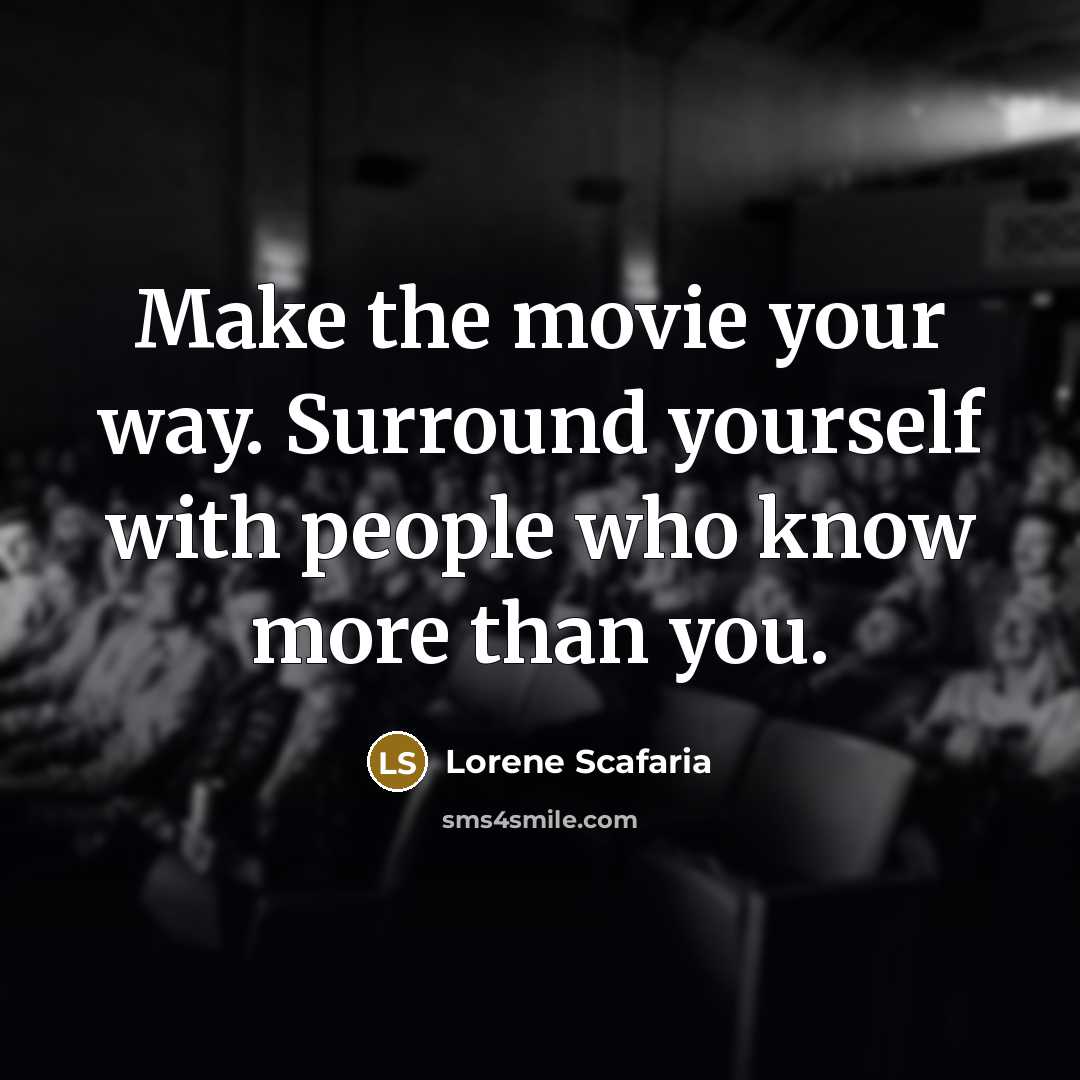 “Make the movie your way. Surround yourself with people who…” quote by Lorene Scafaria