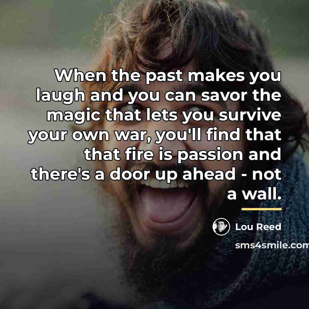 “When the past makes you laugh and you can savor…” quote by Lou Reed