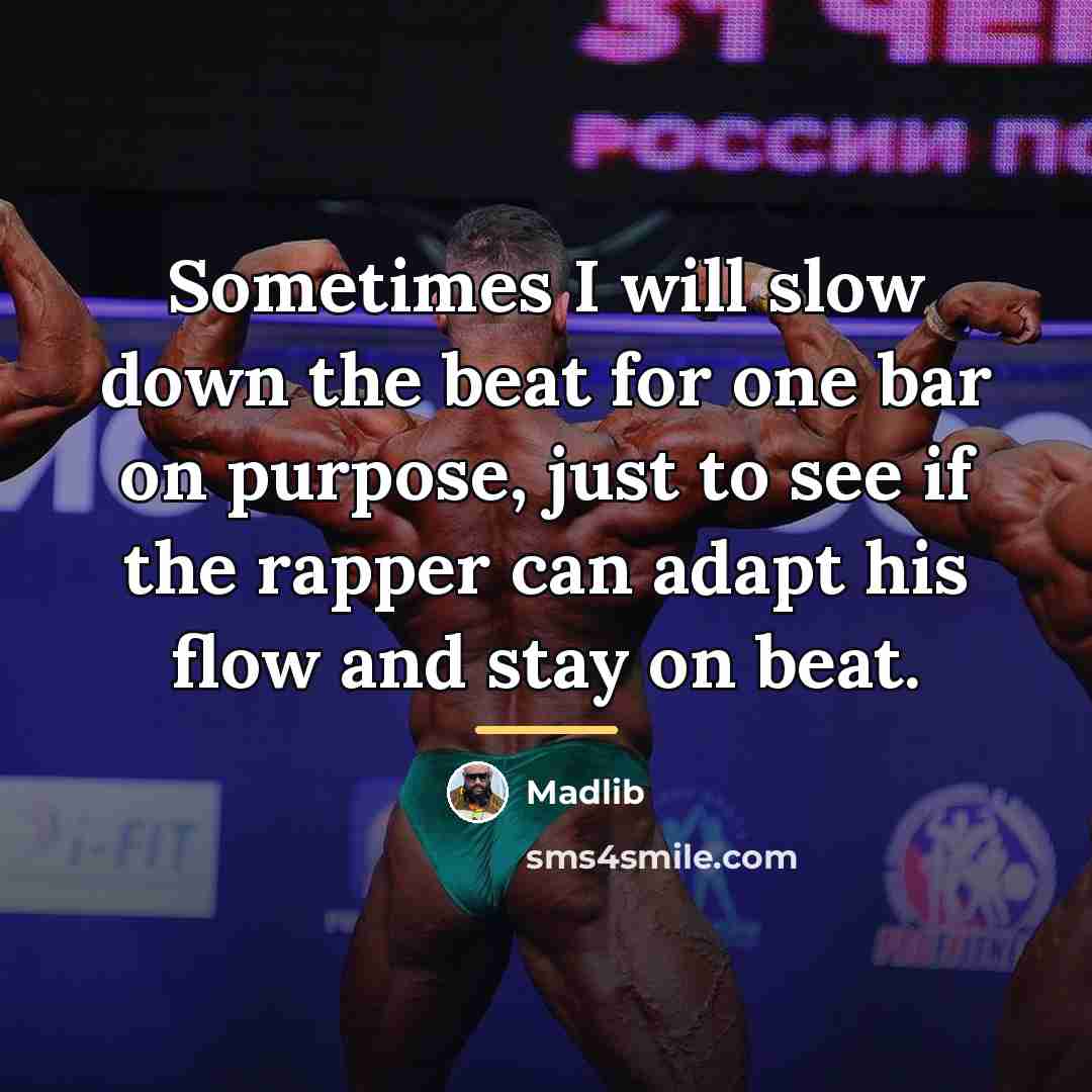 “Sometimes I will slow down the beat for one bar…” quote by Madlib