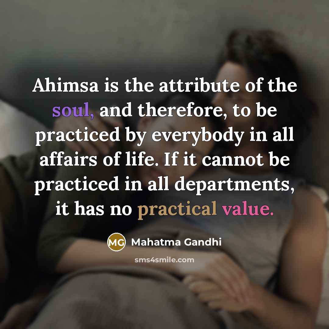 “Ahimsa is the attribute of the soul, and therefore, to…” quote by Mahatma Gandhi