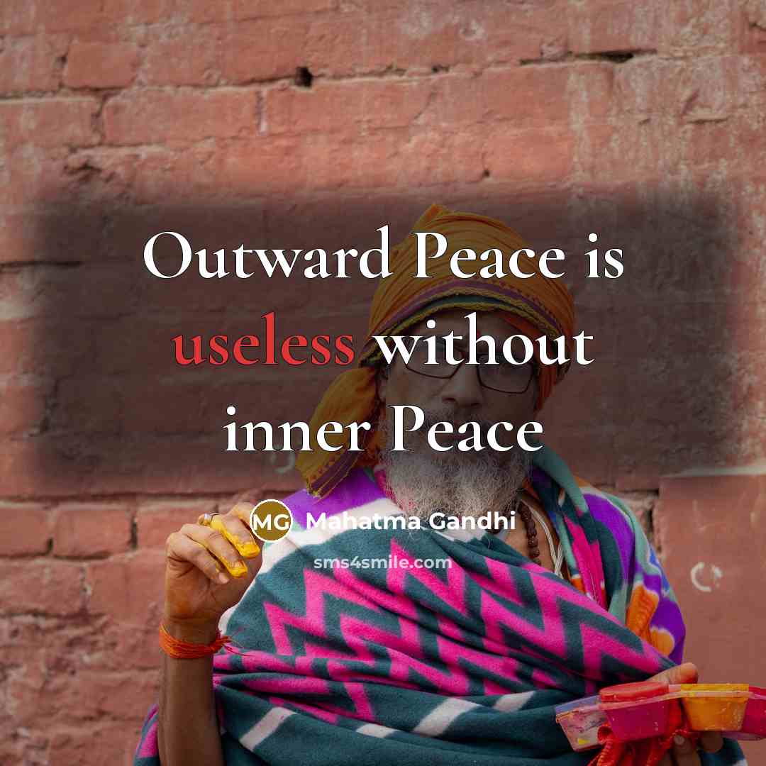 “Outward Peace is useless without inner Peace…” quote by Mahatma Gandhi
