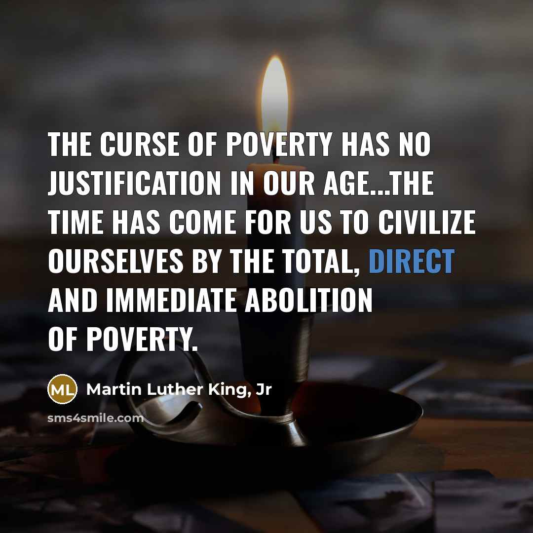 “The Curse of poverty has no justification in our age...The…” quote by Martin Luther King, Jr
