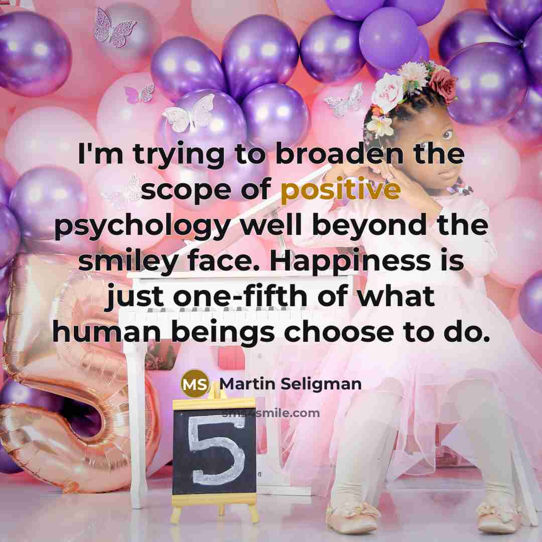 “I'm trying to broaden the scope of positive psychology well…” quote by Martin Seligman