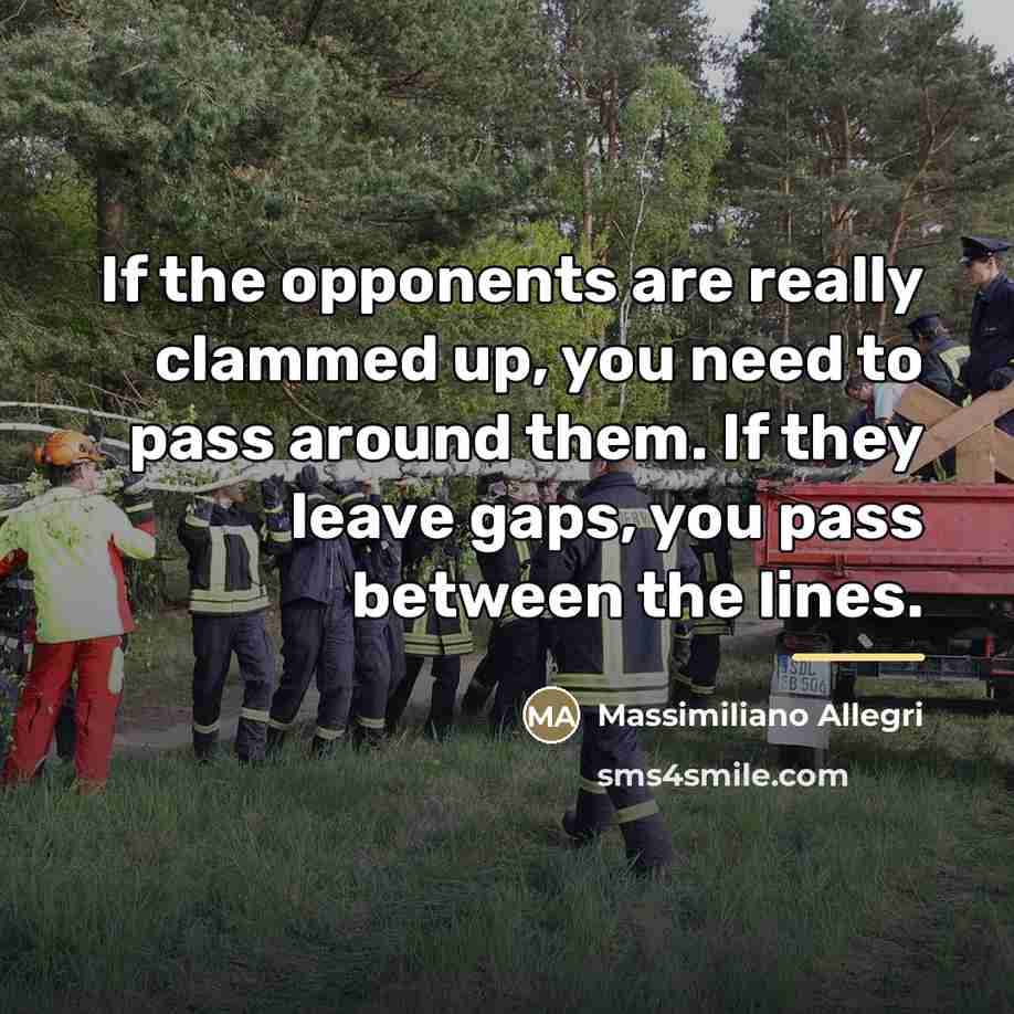 “If the opponents are really clammed up, you need to…” quote by Massimiliano Allegri