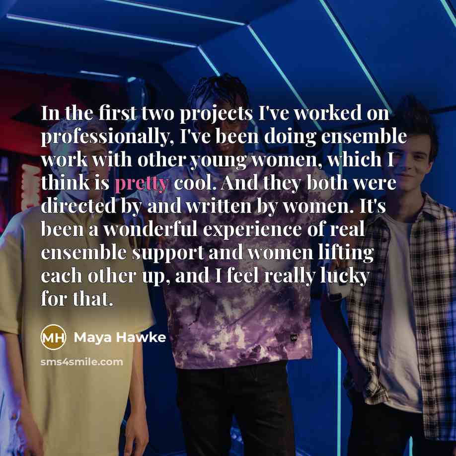 “In the first two projects I've worked on professionally, I've…” quote by Maya Hawke