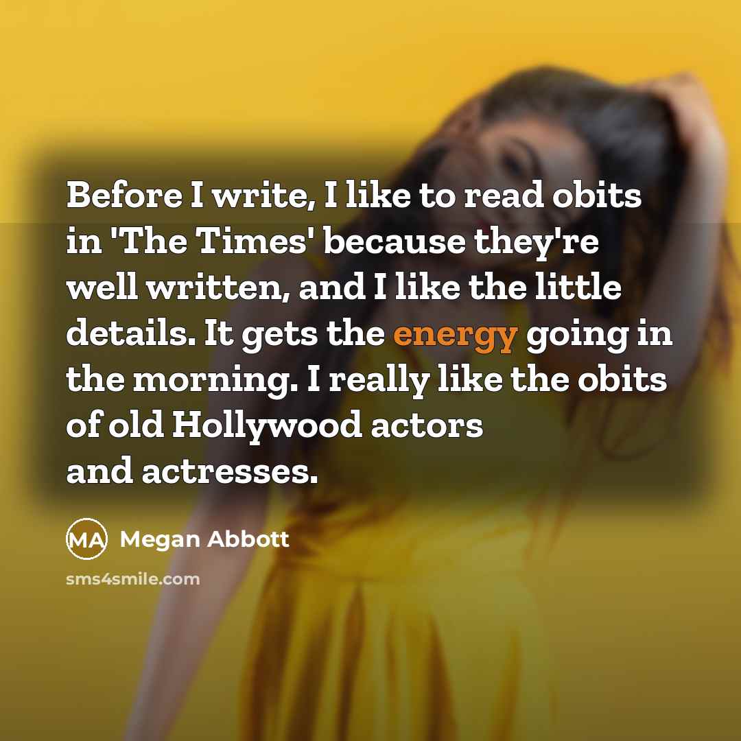 “Before I write, I like to read obits in 'The…” quote by Megan Abbott