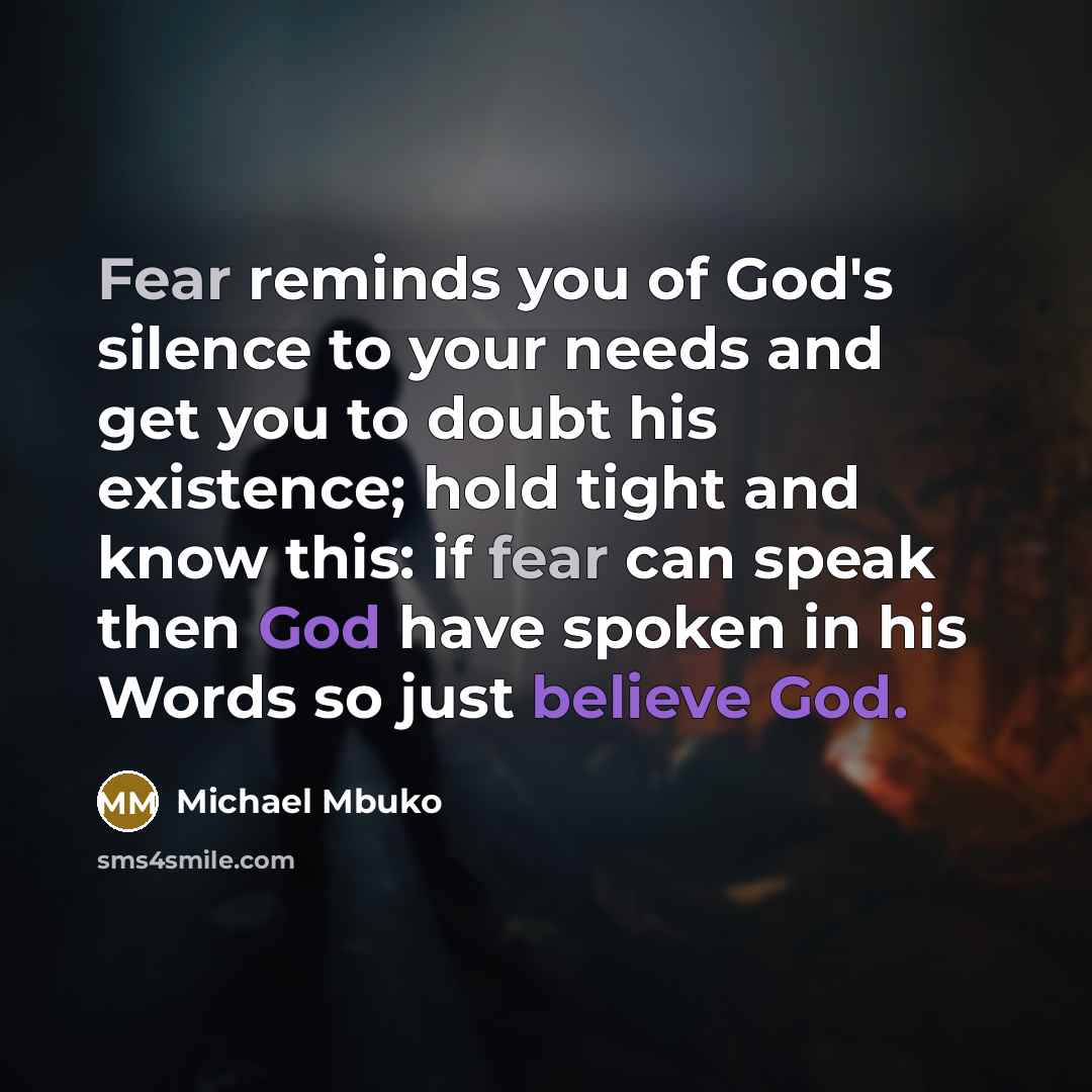 “Fear reminds you of God's silence to your needs and…” quote by Michael Mbuko