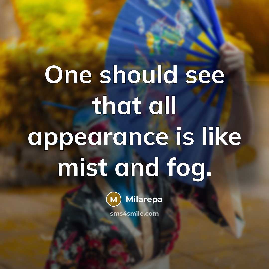 “One should see that all appearance is like mist and…” quote by Milarepa