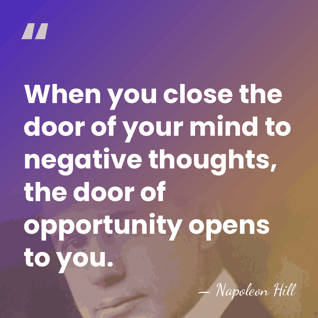 When you close the door of your mind to negative thoughts, the&hellip; - Napoleon Hill