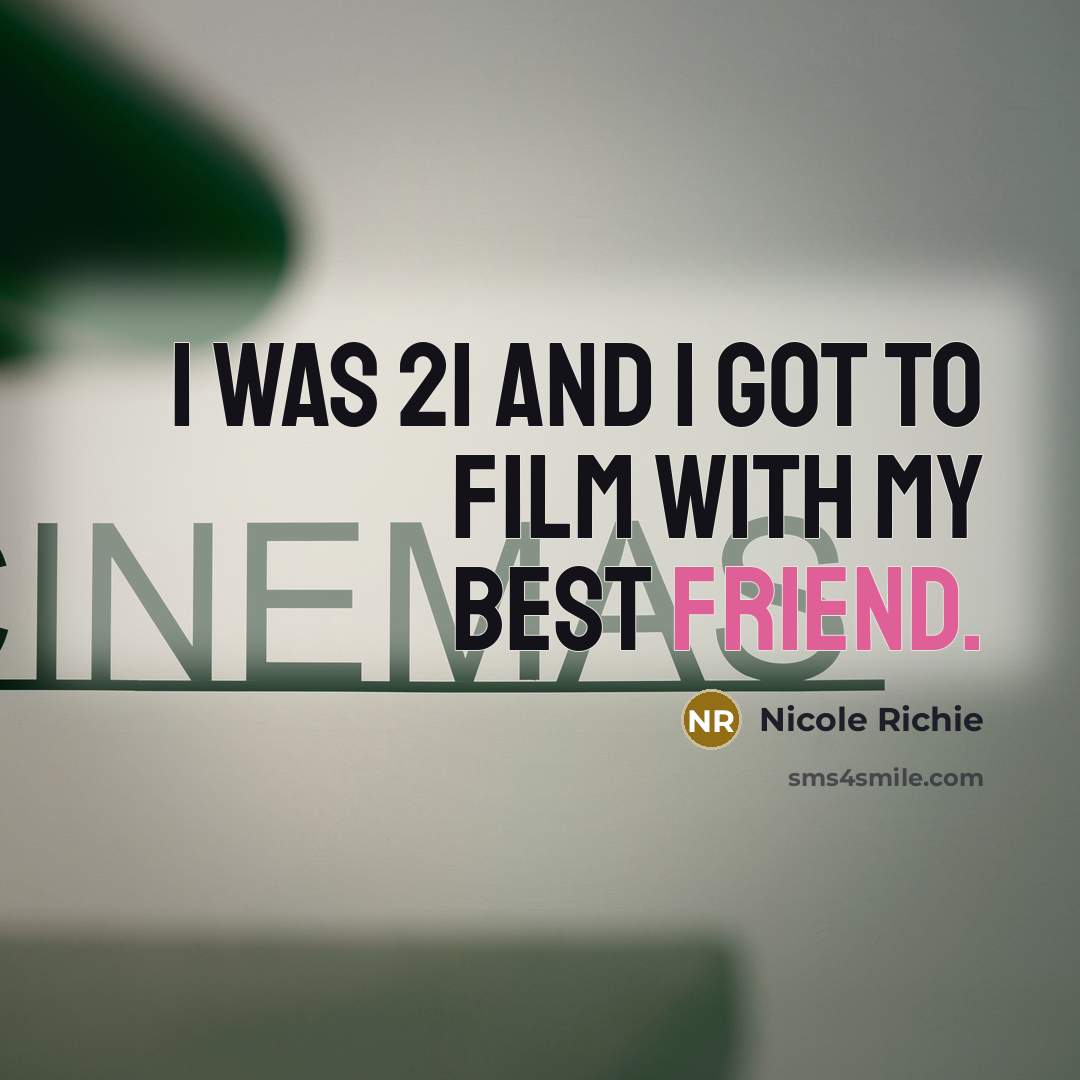 “I was 21 and I got to film with my…” quote by Nicole Richie