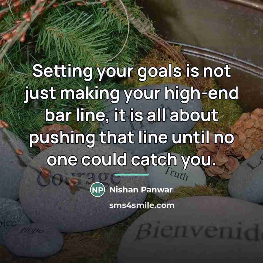 “Setting your goals is not just making your high-end bar…” quote by Nishan Panwar