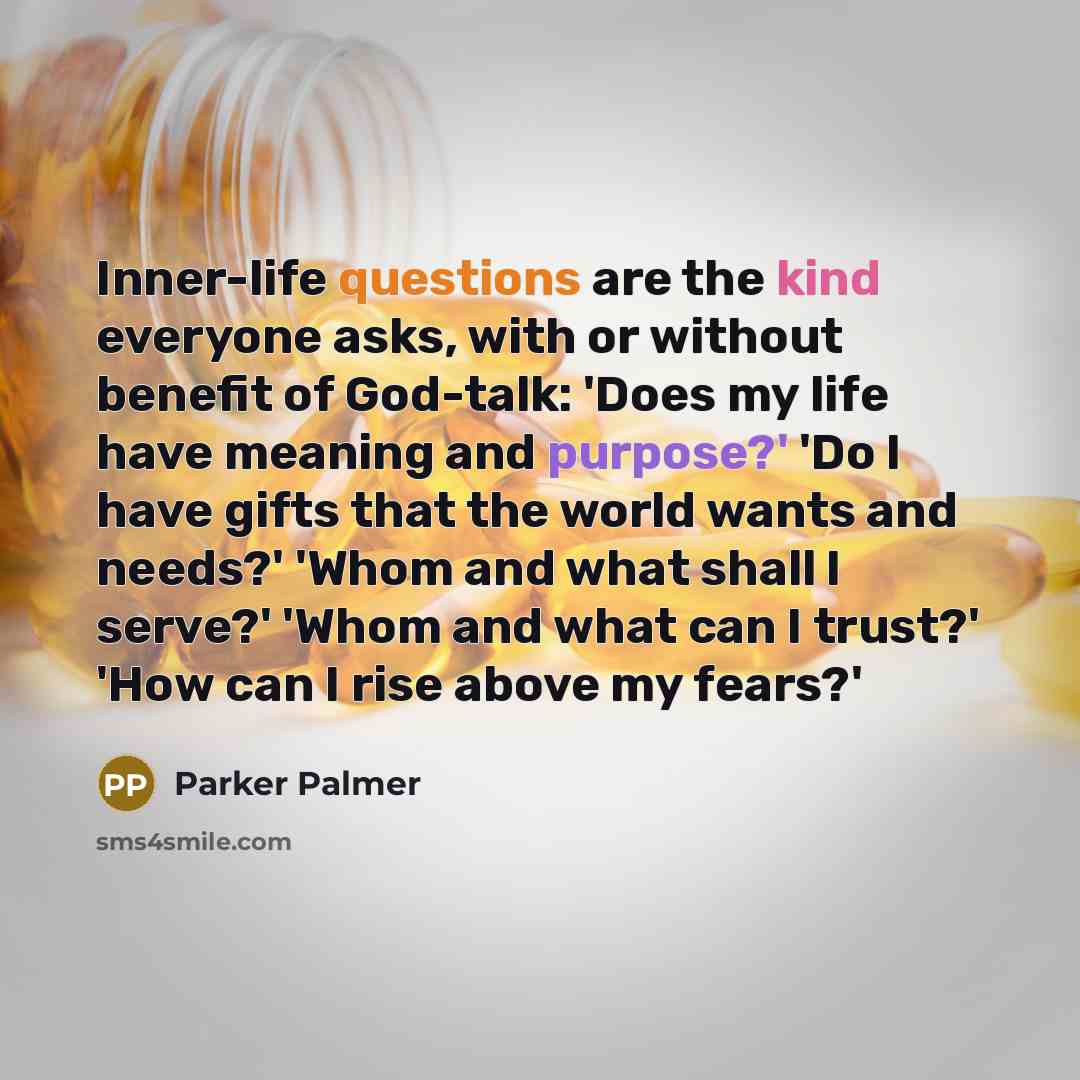 “Inner-life questions are the kind everyone asks, with or without…” quote by Parker Palmer