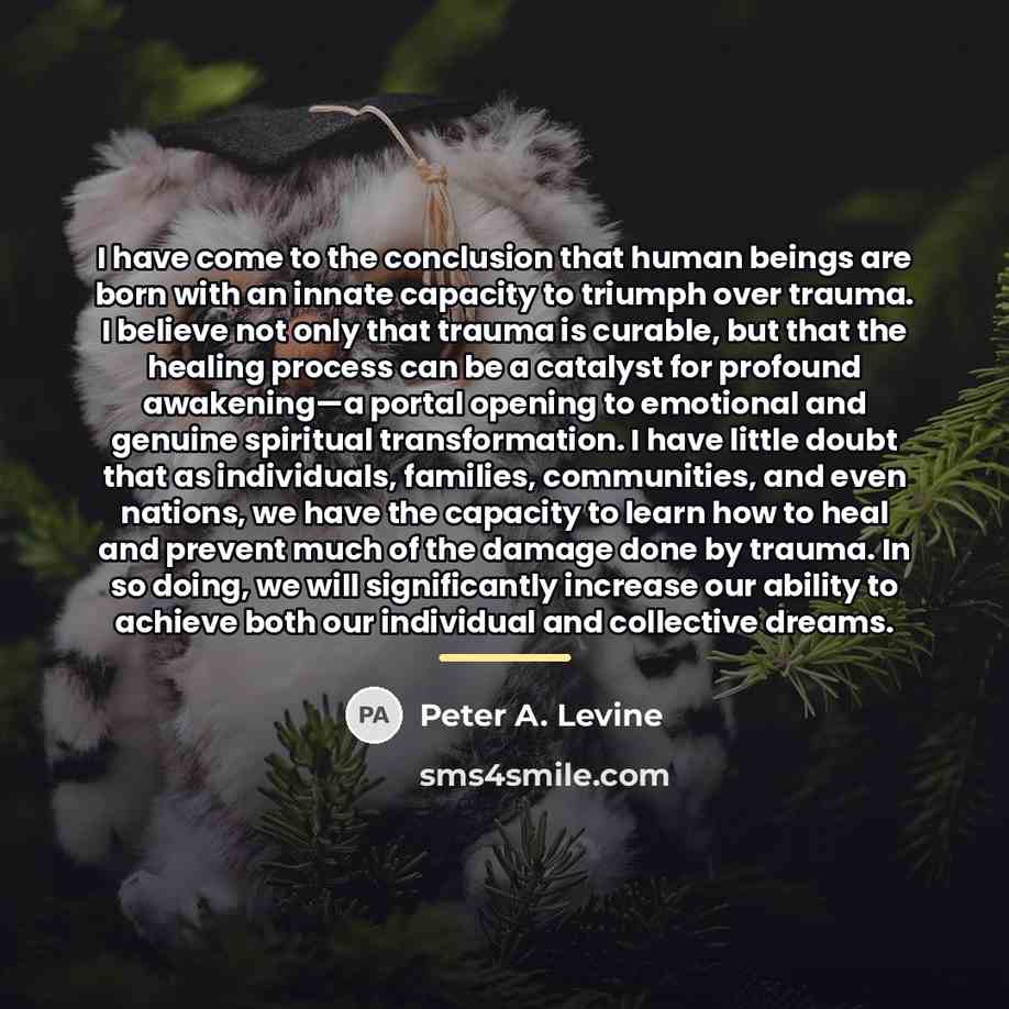 “I have come to the conclusion that human beings are…” quote by Peter A. Levine