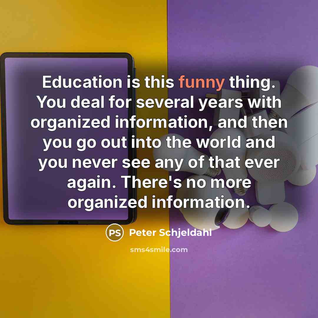 “Education is this funny thing. You deal for several years…” quote by Peter Schjeldahl