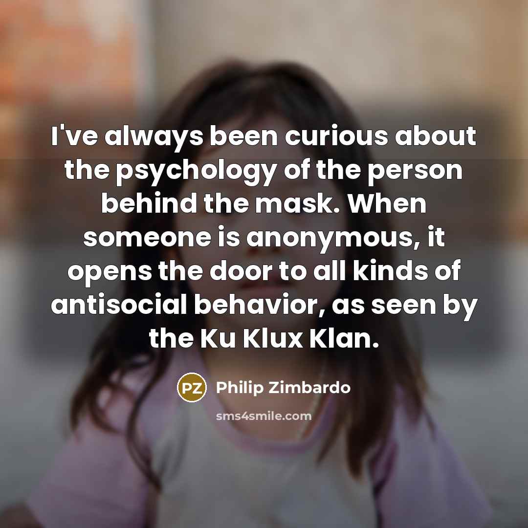 “I've always been curious about the psychology of the person…” quote by Philip Zimbardo